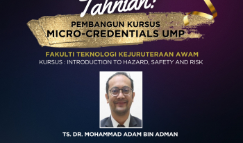 Alhamdulillah dan tahniah kepada Ts. Dr. Mohammad Adam Adman kerana berjaya membangunkan satu kursus Micro-Credentials UMP